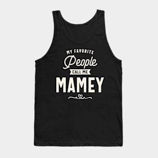 My Favorite People Call Me Mamey - Mother's Day Tank Top